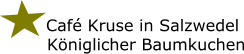 Café Kruse in Salzwedel Königlicher Baumkuchen